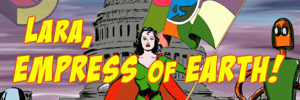 Lara, EMPRESS of EARTH!